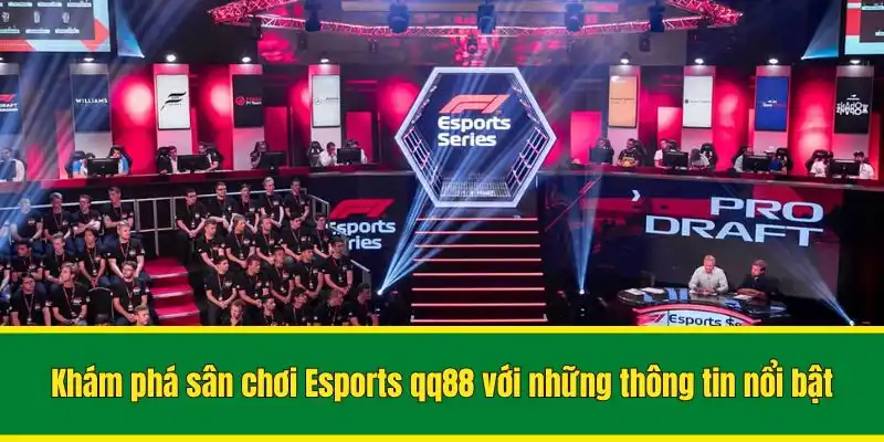 Khám phá sân chơi Esports QQ88 với những thông tin nổi bật